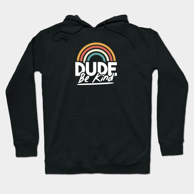 vintage rainbow dude be kind Hoodie by A Comic Wizard